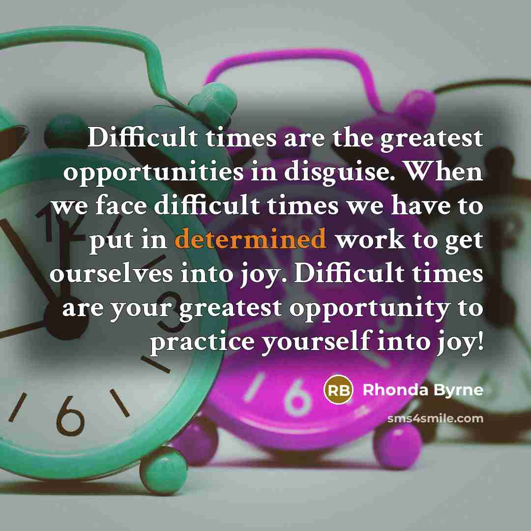 “Difficult times are the greatest opportunities in disguise. When we…” quote by Rhonda Byrne