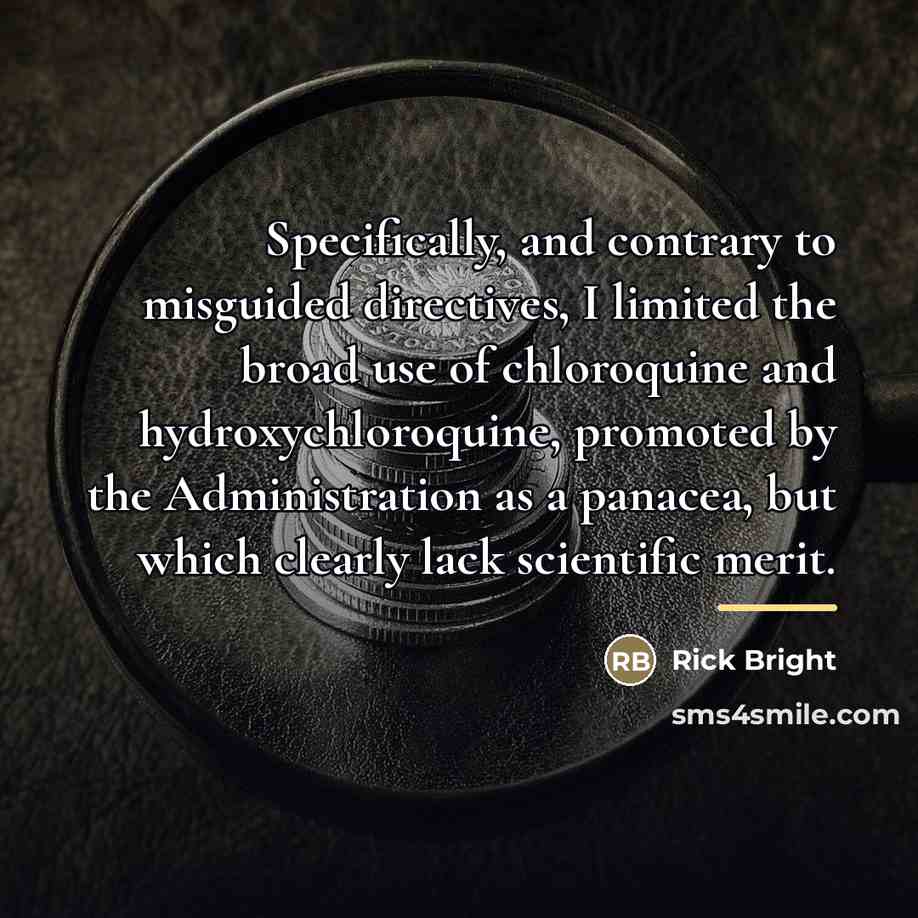 “Specifically, and contrary to misguided directives, I limited the broad…” quote by Rick Bright