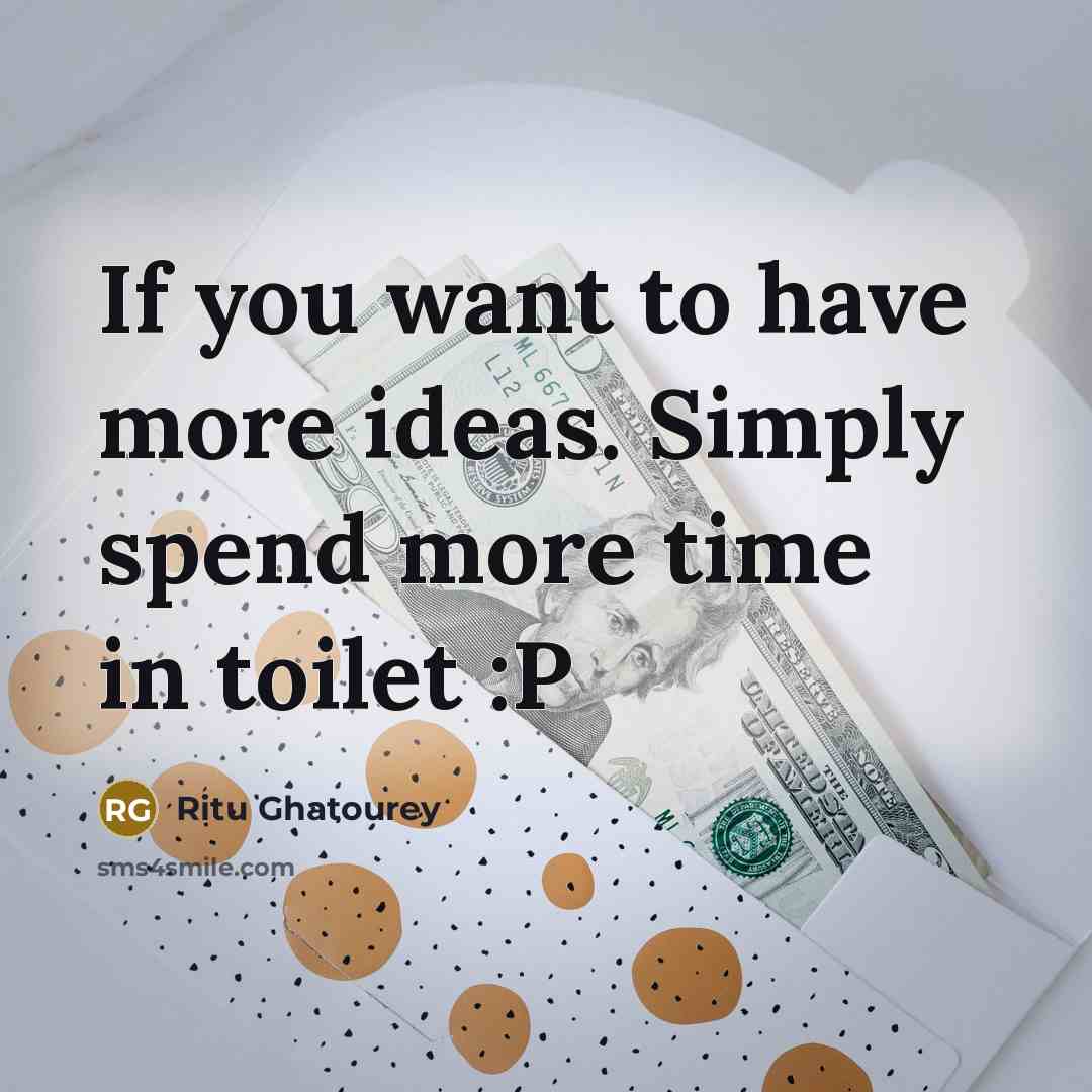 “If you want to have more ideas. Simply spend more…” quote by Ritu Ghatourey