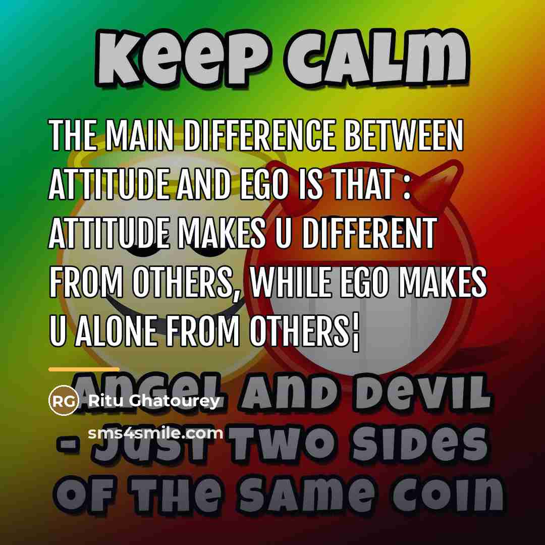 “The main difference between Attitude and Ego is that :…” quote by Ritu Ghatourey