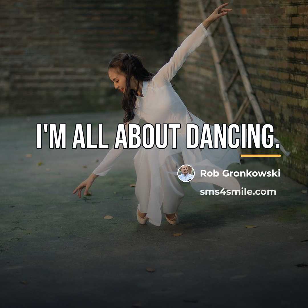 “I'm all about dancing.…” quote by Rob Gronkowski