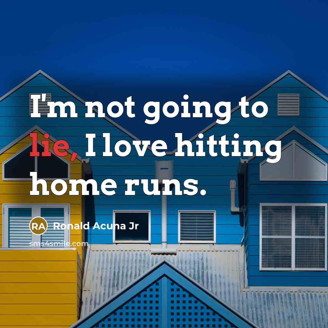 “I'm not going to lie, I love hitting home runs.…” quote by Ronald Acuna Jr