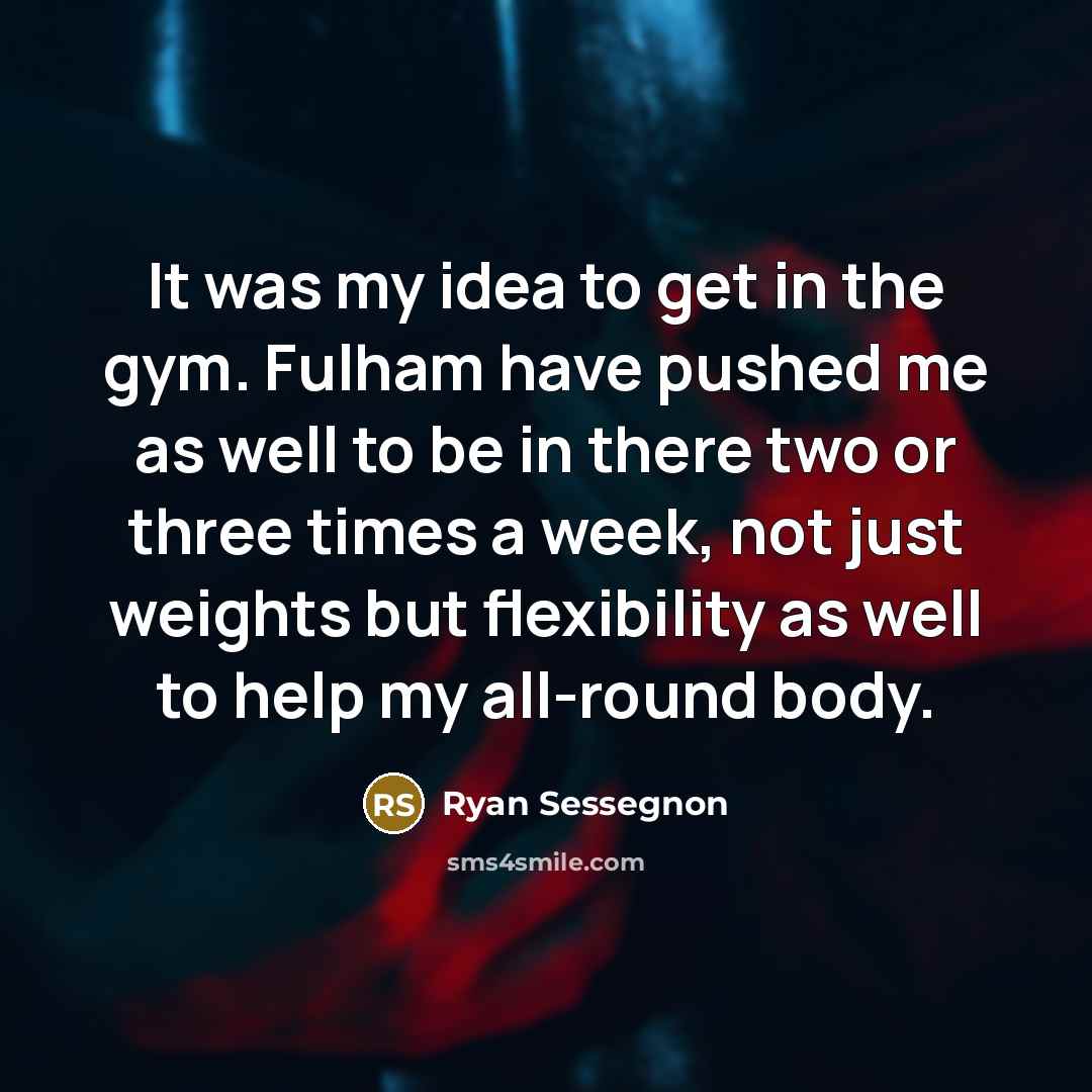 “It was my idea to get in the gym. Fulham…” quote by Ryan Sessegnon