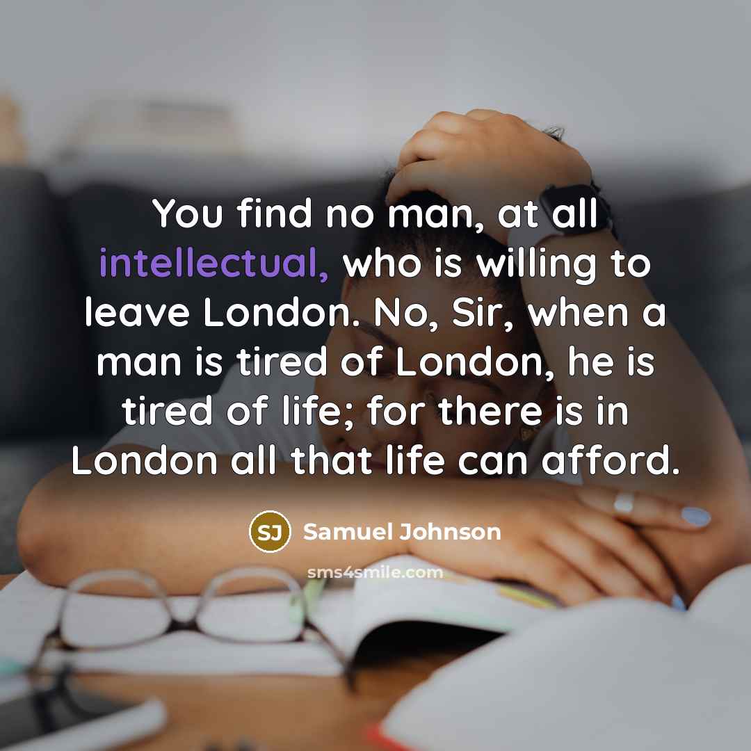 “You find no man, at all intellectual, who is willing…” quote by Samuel Johnson