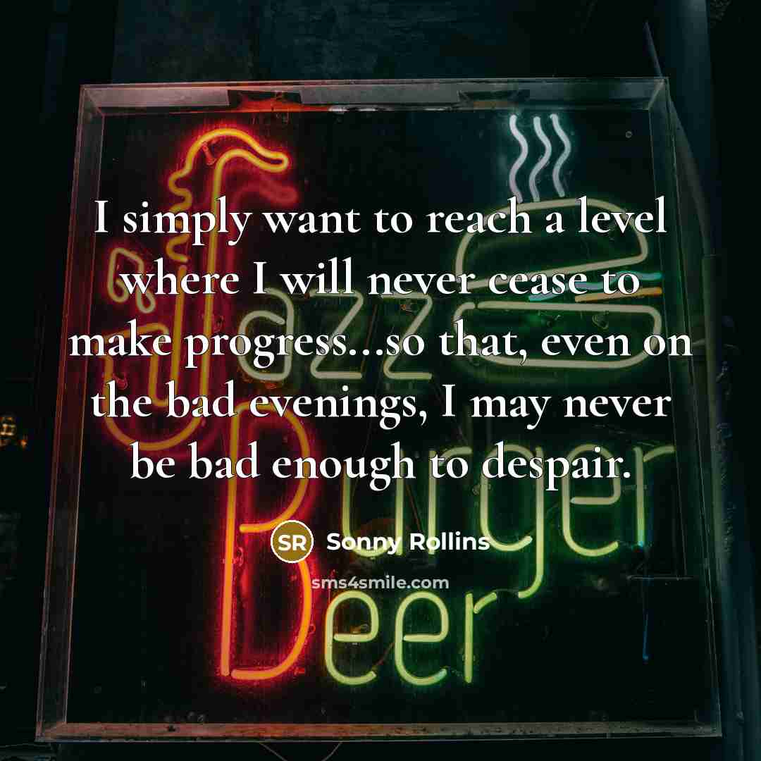 “I simply want to reach a level where I will…” quote by Sonny Rollins