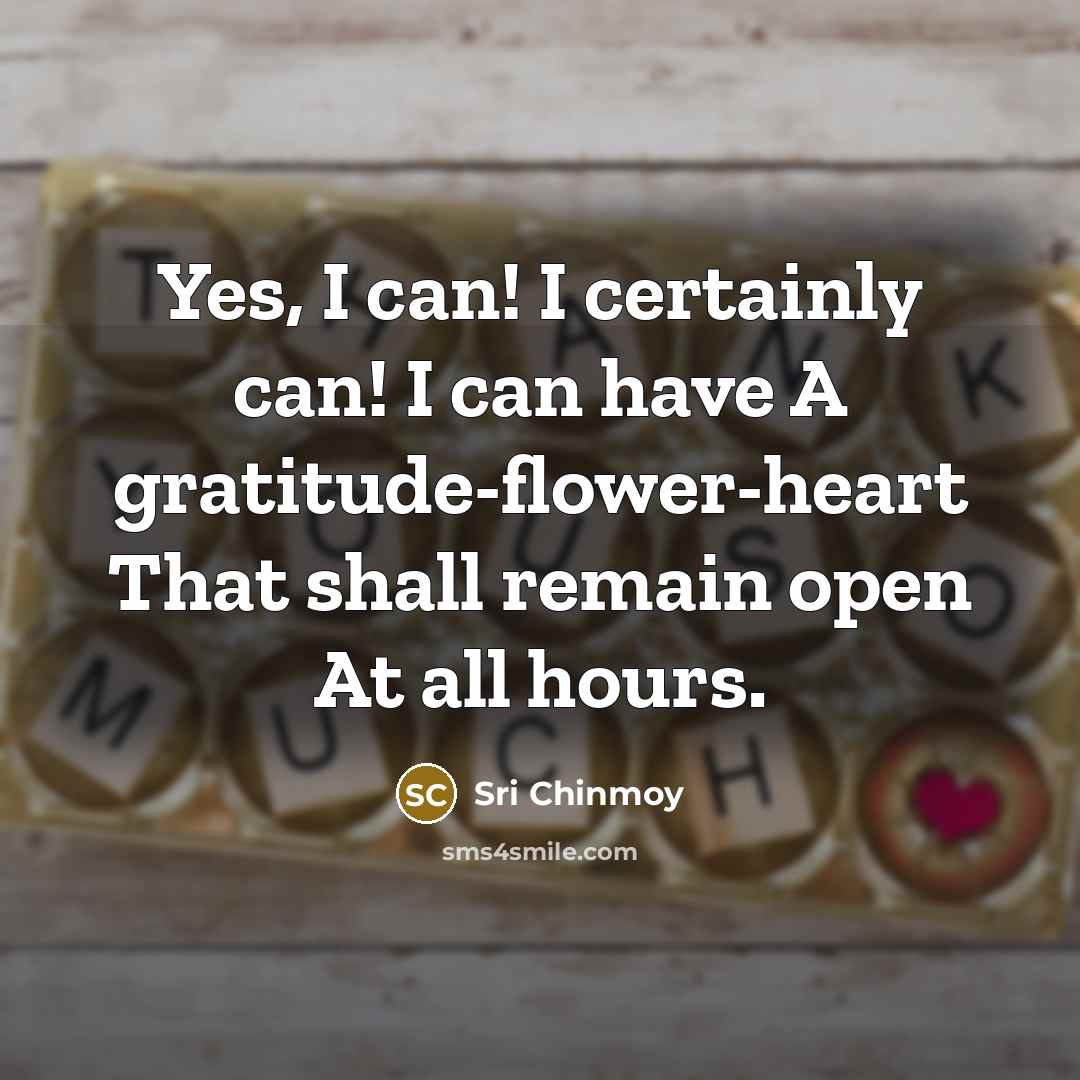 “Yes, I can! I certainly can! I can have A…” quote by Sri Chinmoy