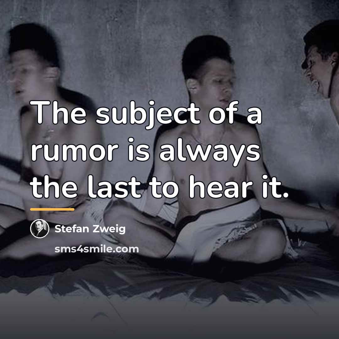“The subject of a rumor is always the last to…” quote by Stefan Zweig