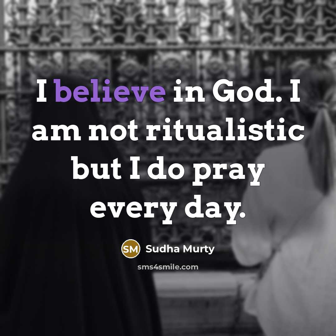 “I believe in God. I am not ritualistic but I…” quote by Sudha Murty