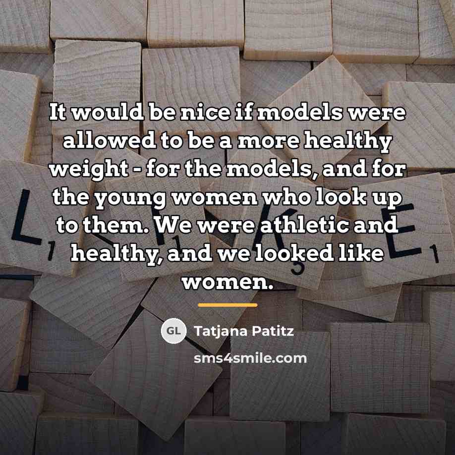 “It would be nice if models were allowed to be…” quote by Tatjana Patitz