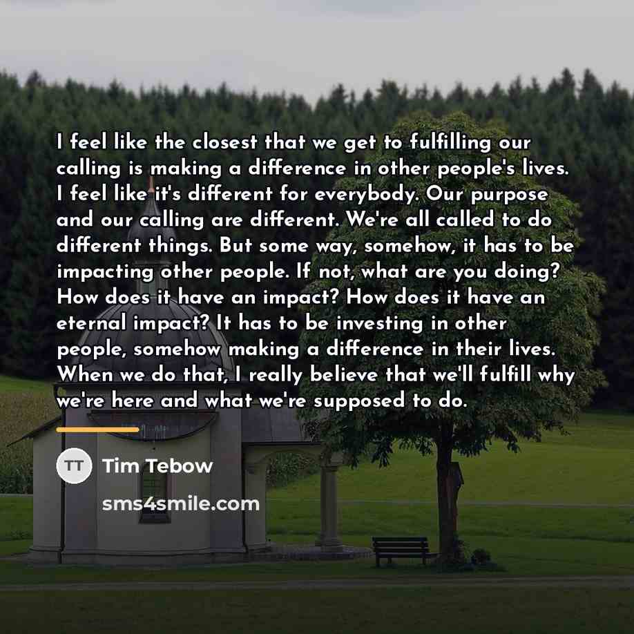 “I feel like the closest that we get to fulfilling…” quote by Tim Tebow
