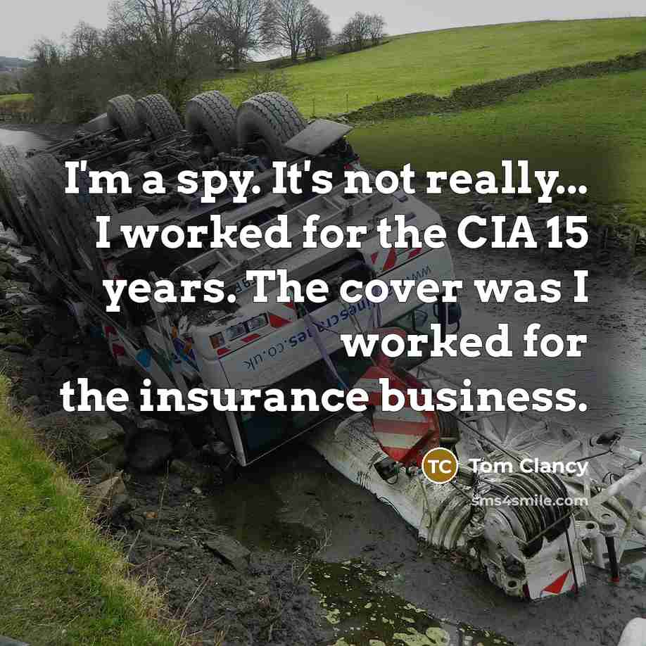 “I'm a spy. It's not really... I worked for the…” quote by Tom Clancy
