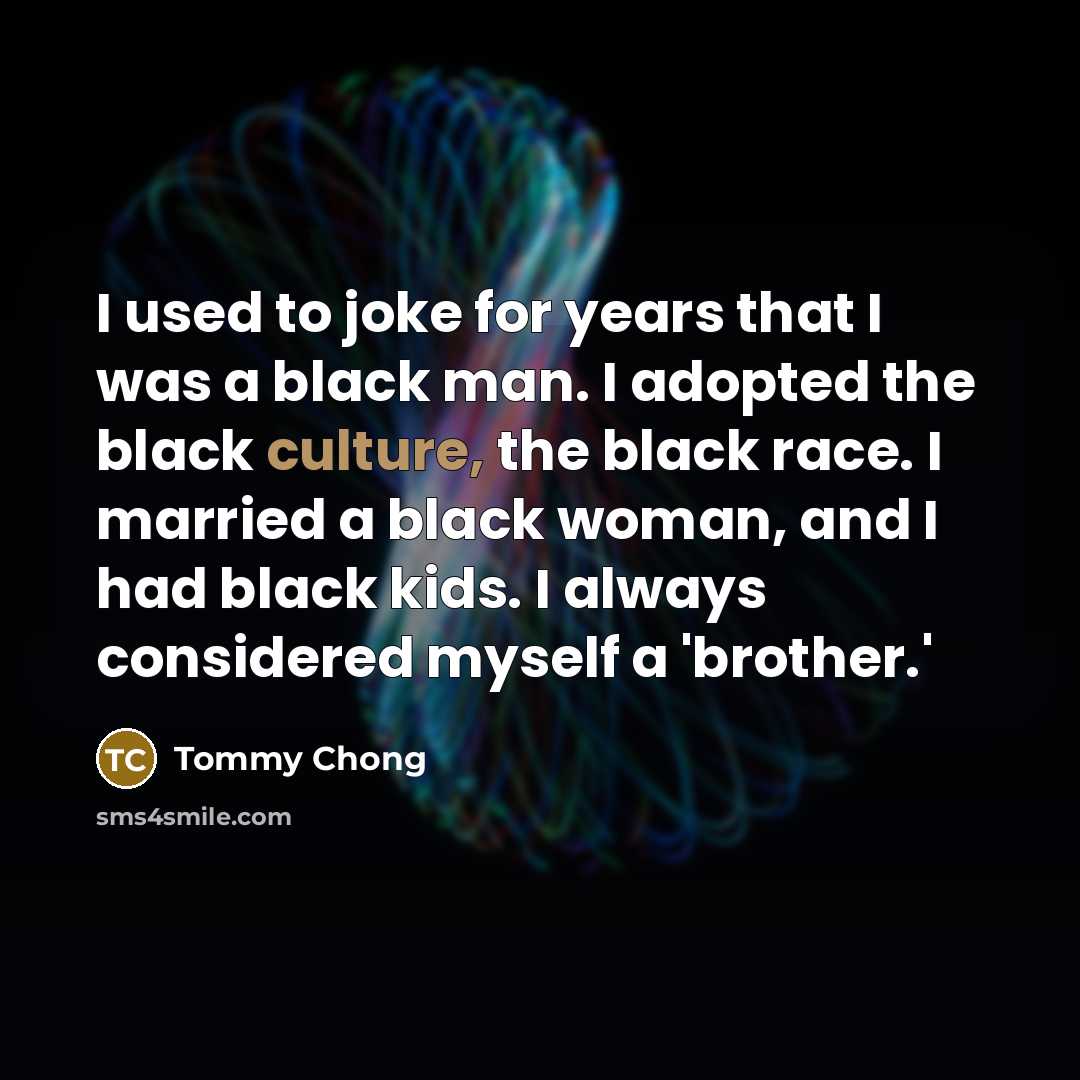 “I used to joke for years that I was a…” quote by Tommy Chong