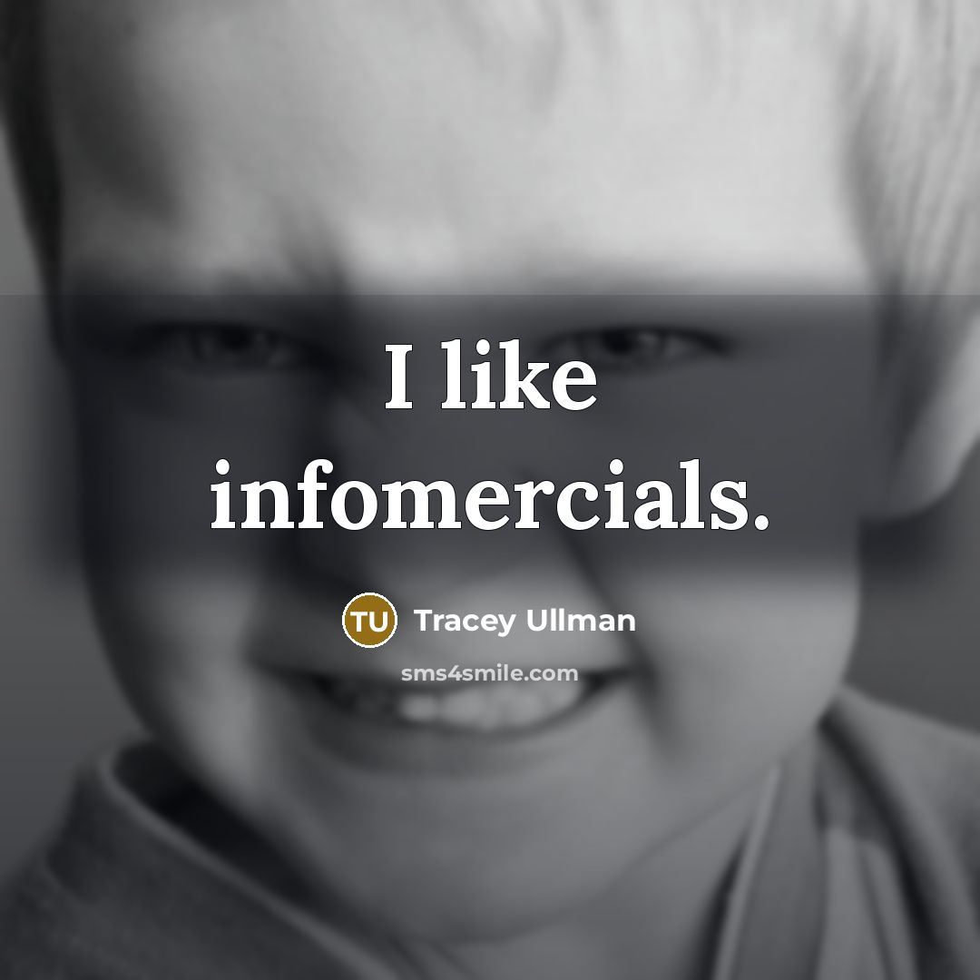 “I like infomercials.…” quote by Tracey Ullman