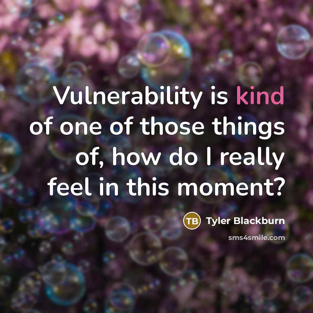 “Vulnerability is kind of one of those things of, how do I really feel in this moment?” quote by Tyler Blackburn