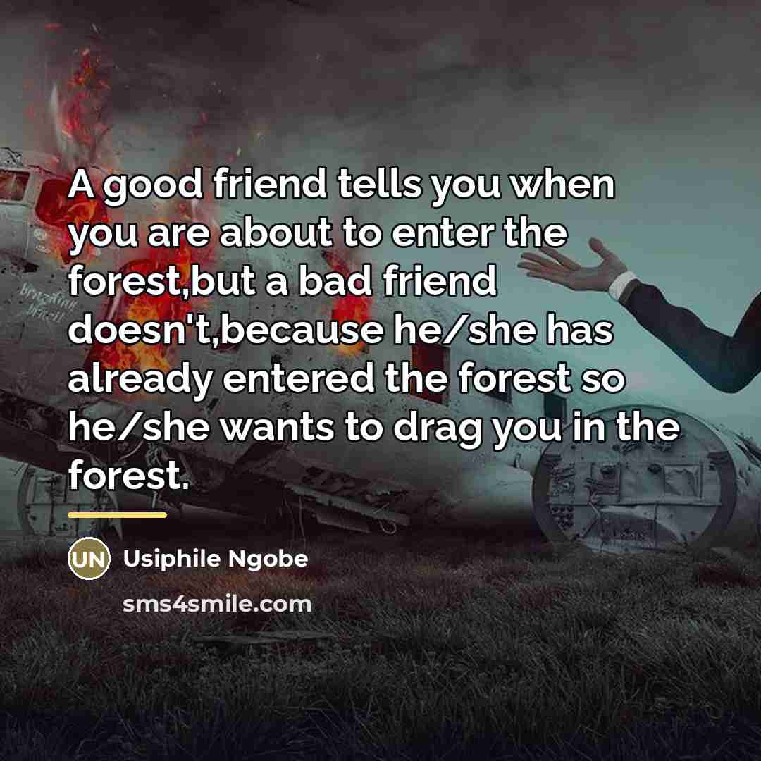 “A good friend tells you when you are about to…” quote by Usiphile Ngobe
