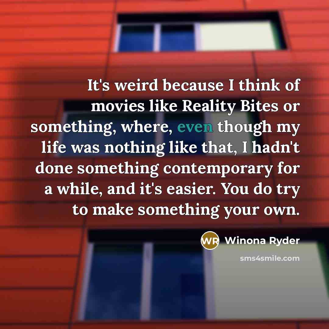 “It's weird because I think of movies like Reality Bites…” quote by Winona Ryder