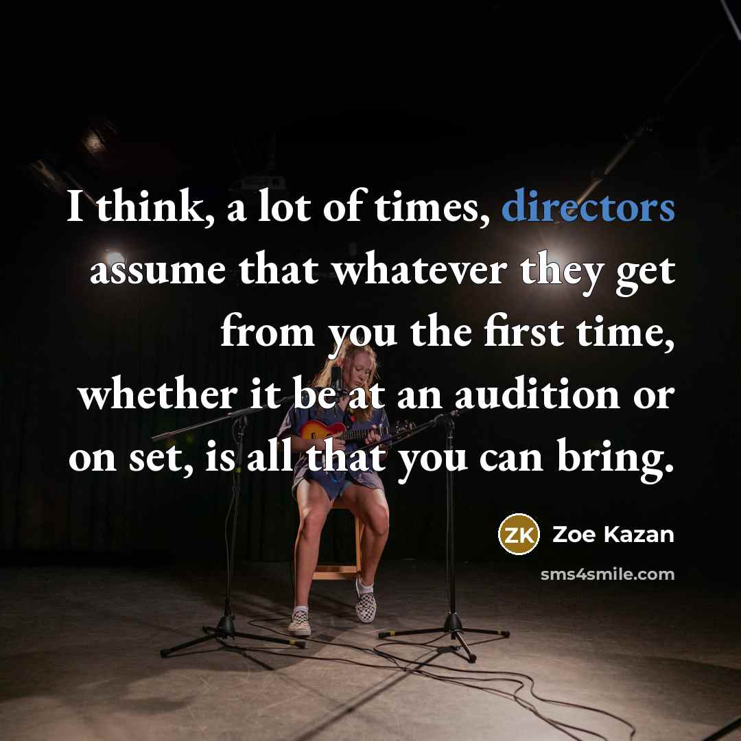 “I think, a lot of times, directors assume that whatever…” quote by Zoe Kazan