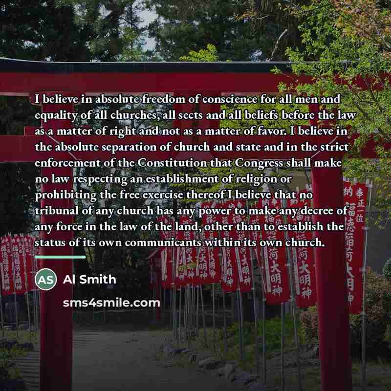 “I believe in absolute freedom of conscience for all men…” quote by Al Smith