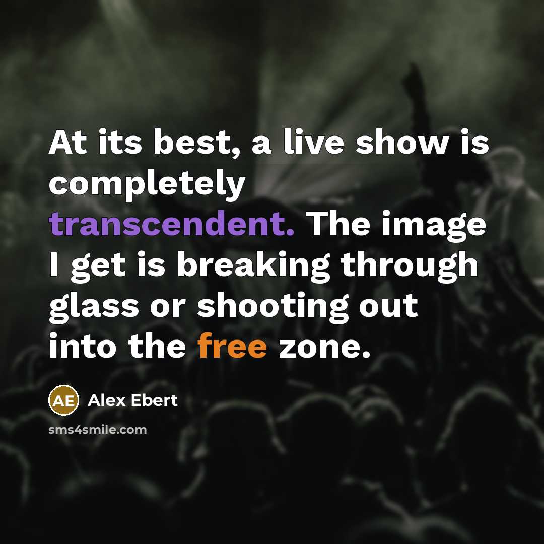 “At its best, a live show is completely transcendent. The…” quote by Alex Ebert