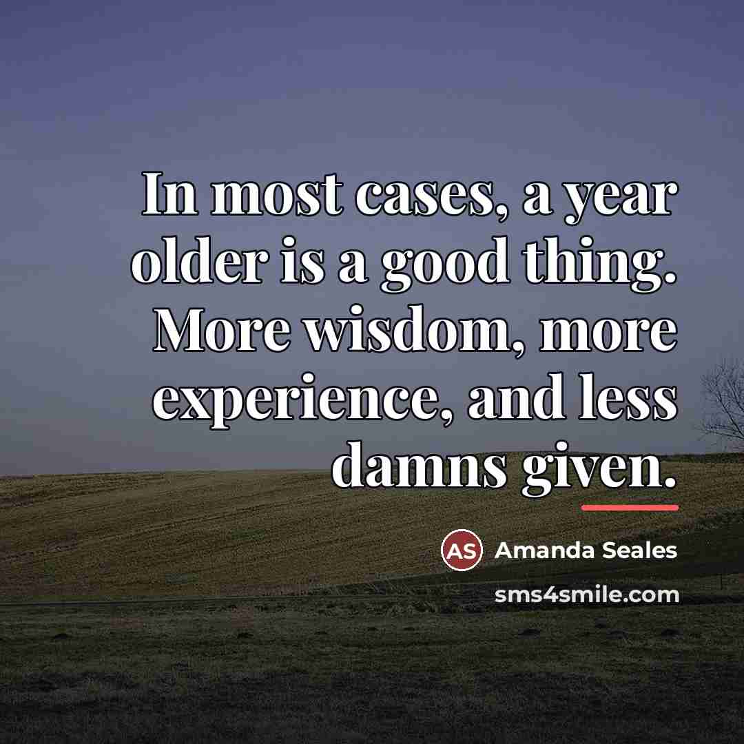 “In most cases, a year older is a good thing.…” quote by Amanda Seales