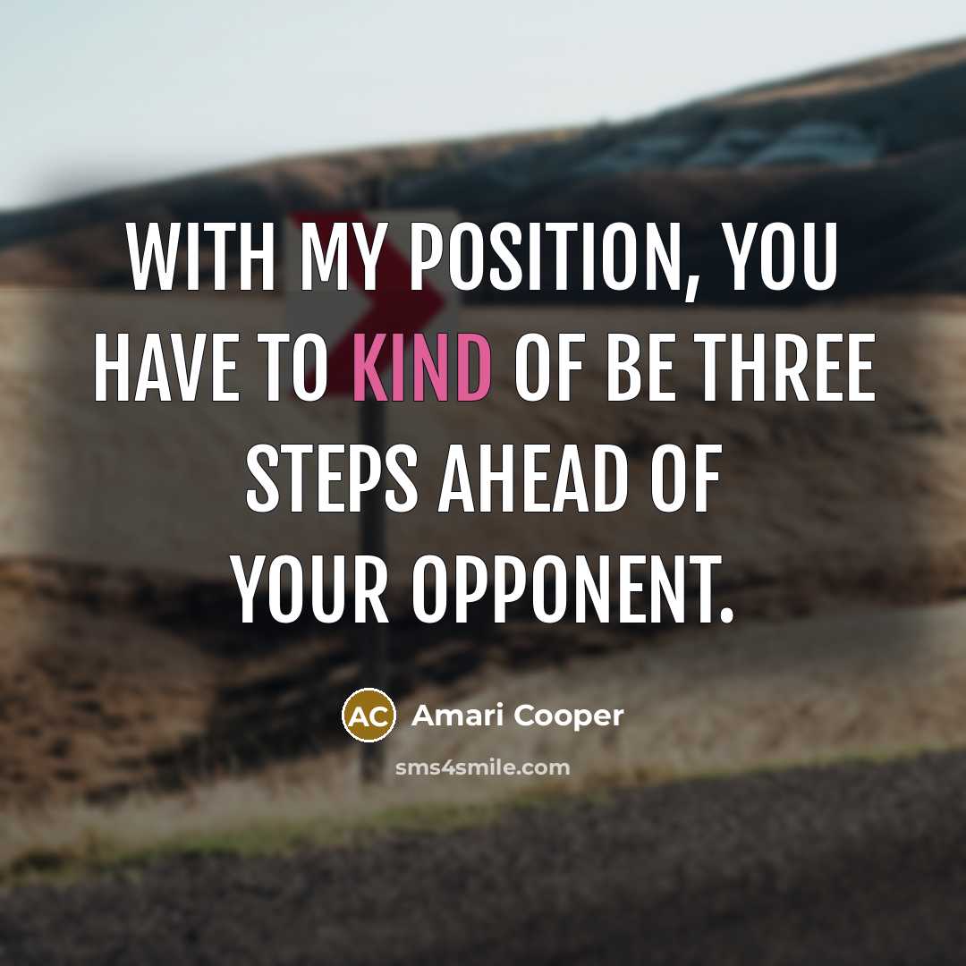 “With my position, you have to kind of be three…” quote by Amari Cooper