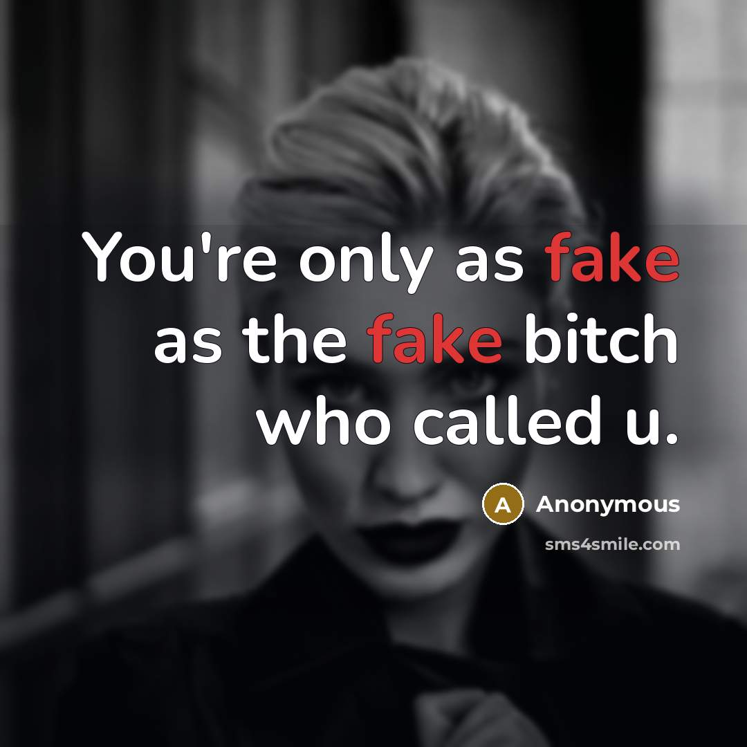 “You're only as fake as the fake bitch who called…” quote by Anonymous