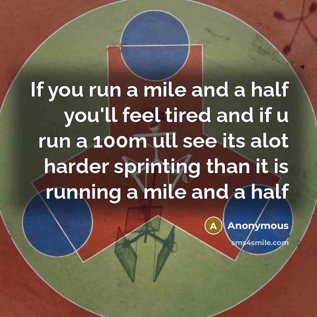 “If you run a mile and a half you'll feel…” quote by Anonymous