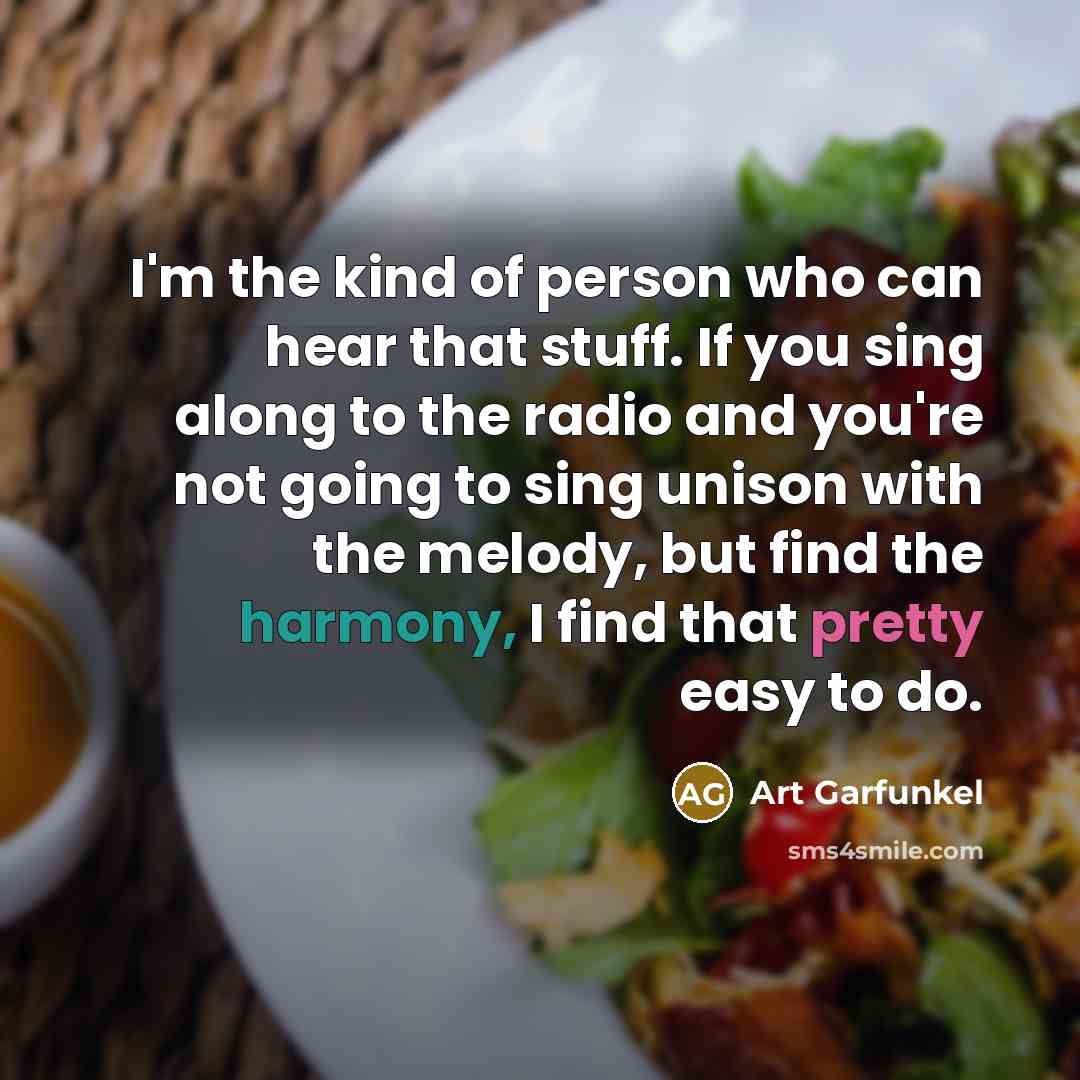 “I'm the kind of person who can hear that stuff.…” quote by Art Garfunkel