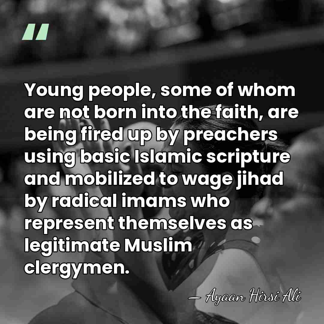 Young people, some of whom are not born into the faith, are&hellip; - Ayaan Hirsi Ali