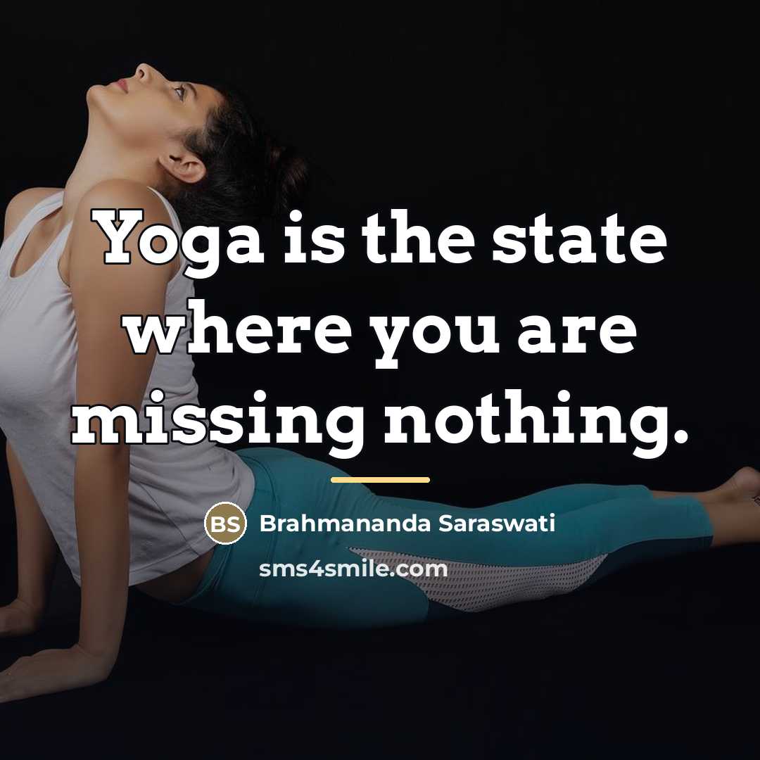 “Yoga is the state where you are missing nothing.…” quote by Brahmananda Saraswati