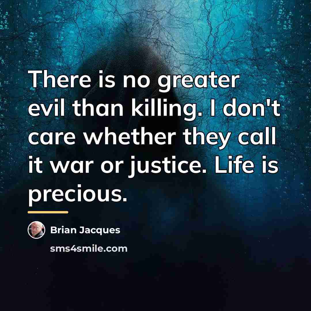 “There is no greater evil than killing. I don't care…” quote by Brian Jacques