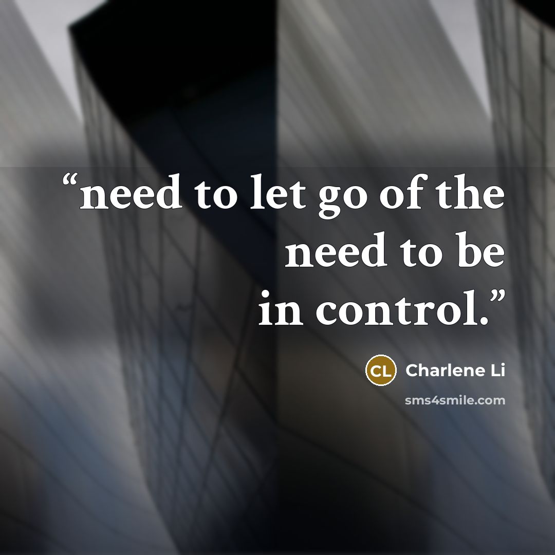 “need to let go of the need to be in control.” quote by Charlene Li