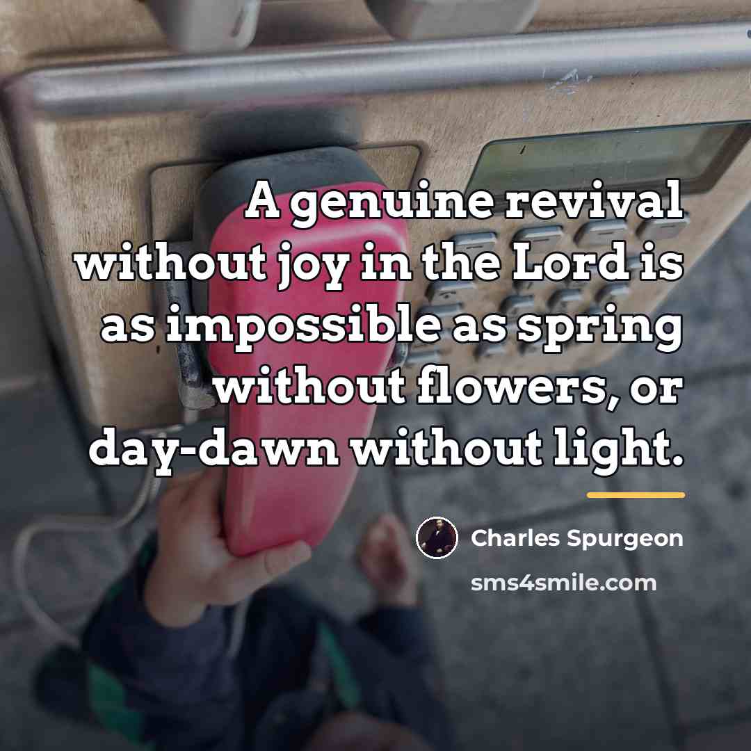 “A genuine revival without joy in the Lord is as…” quote by Charles Spurgeon