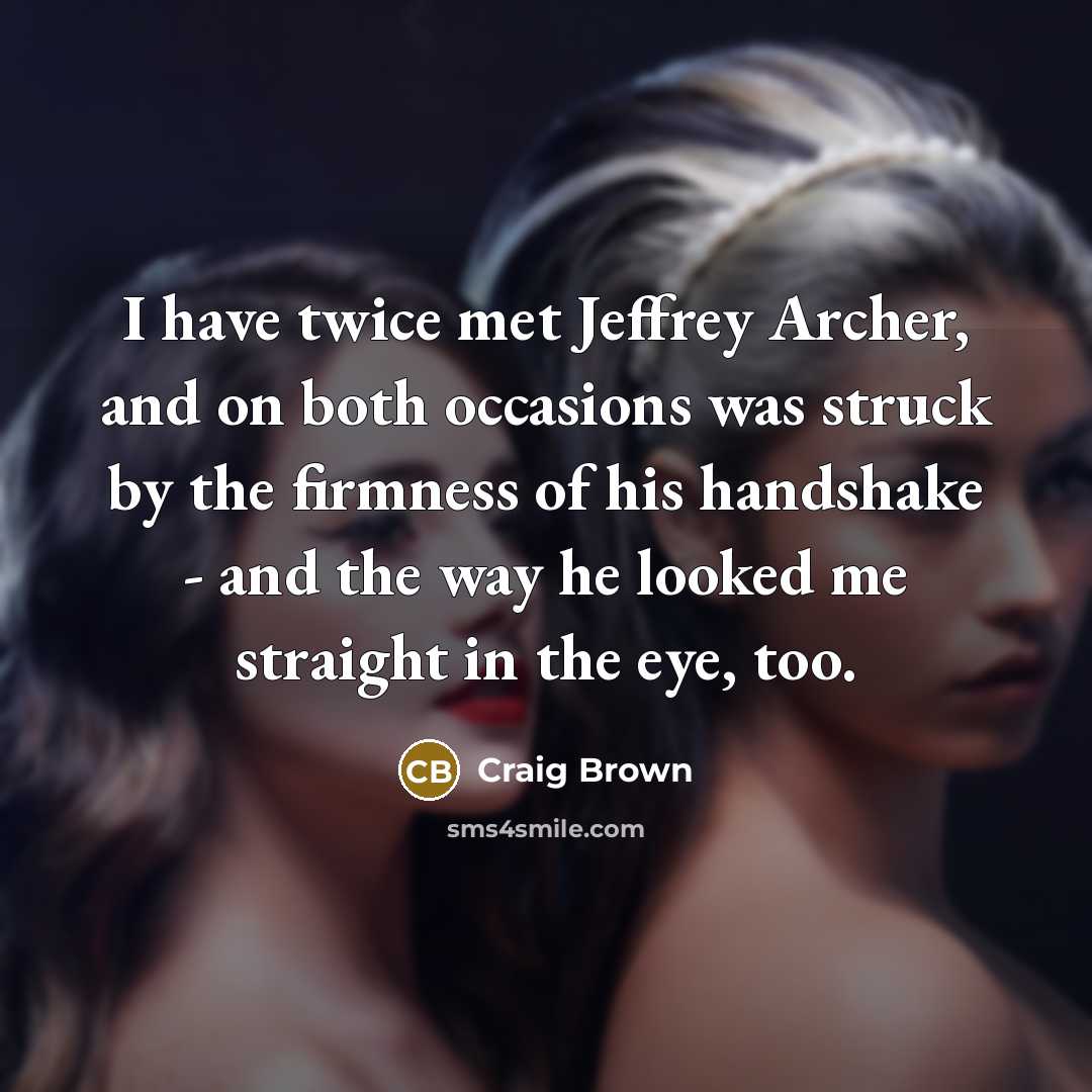 “I have twice met Jeffrey Archer, and on both occasions…” quote by Craig Brown