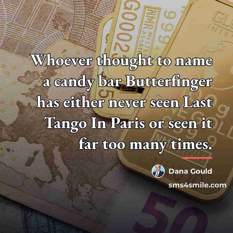 “Whoever thought to name a candy bar Butterfinger has either…” quote by Dana Gould