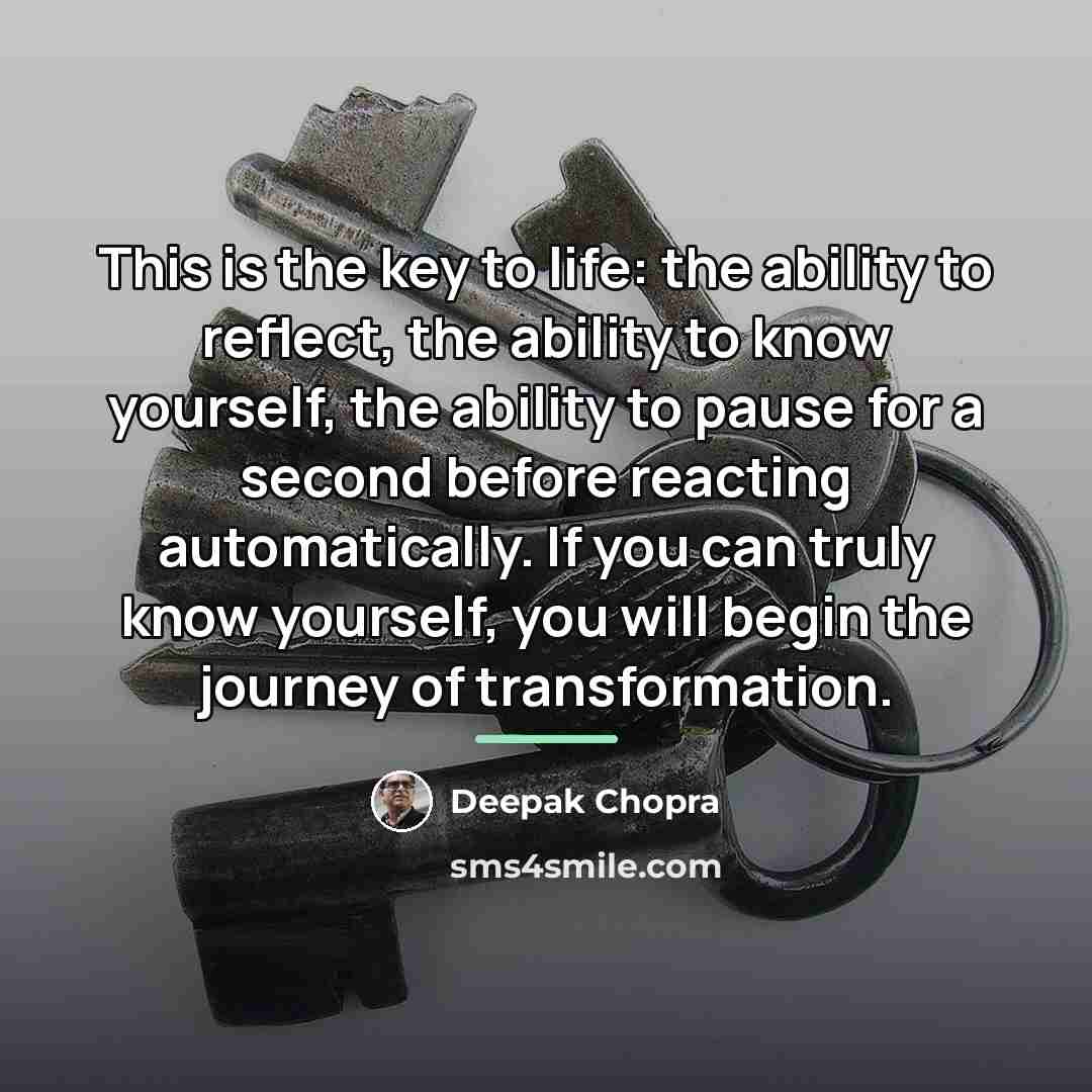 “This is the key to life: the ability to reflect,…” quote by Deepak Chopra