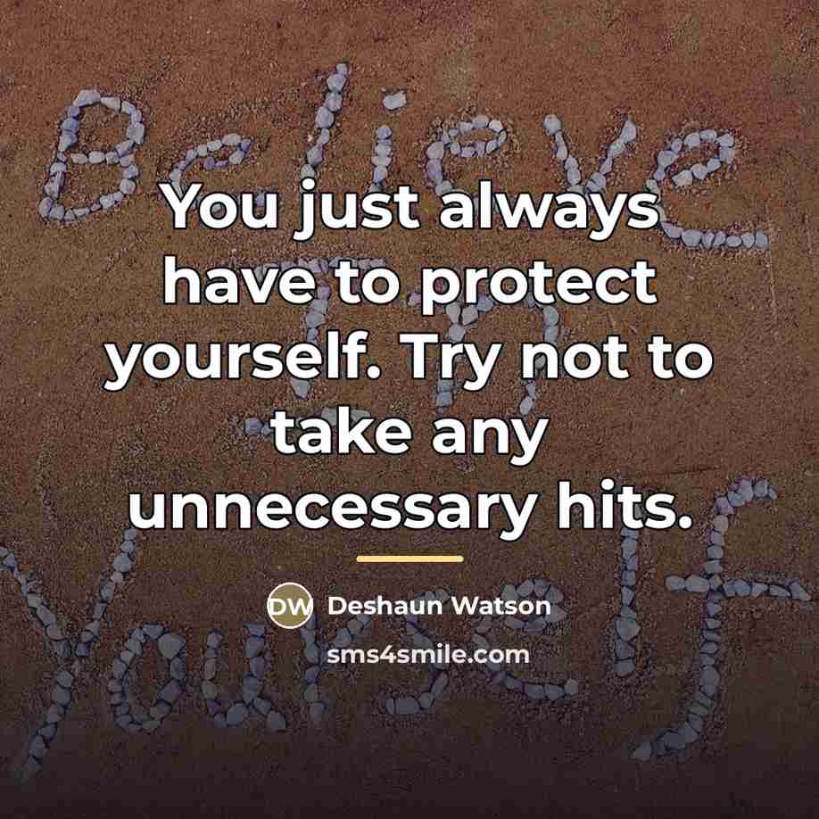 “You just always have to protect yourself. Try not to…” quote by Deshaun Watson