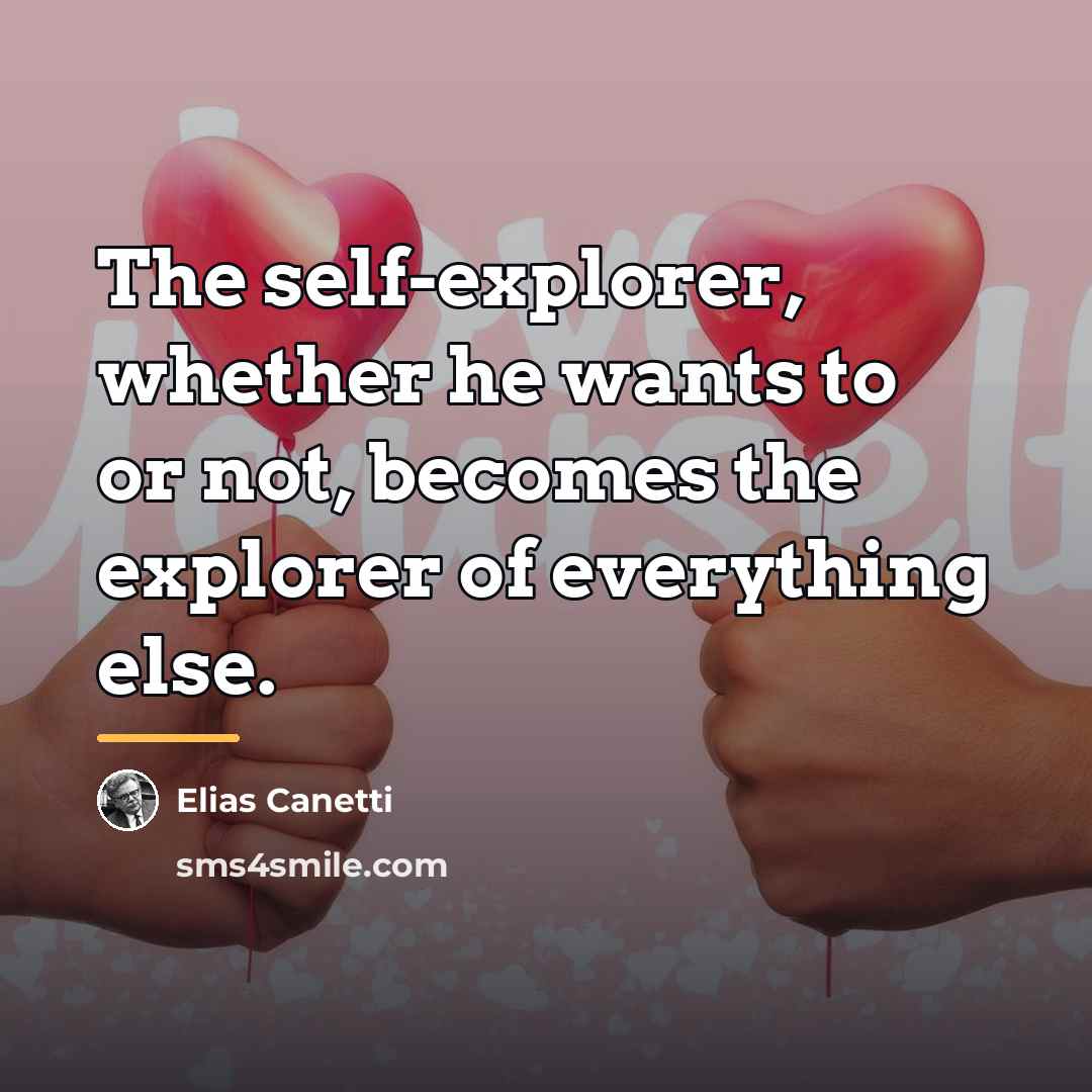 “The self-explorer, whether he wants to or not, becomes the…” quote by Elias Canetti