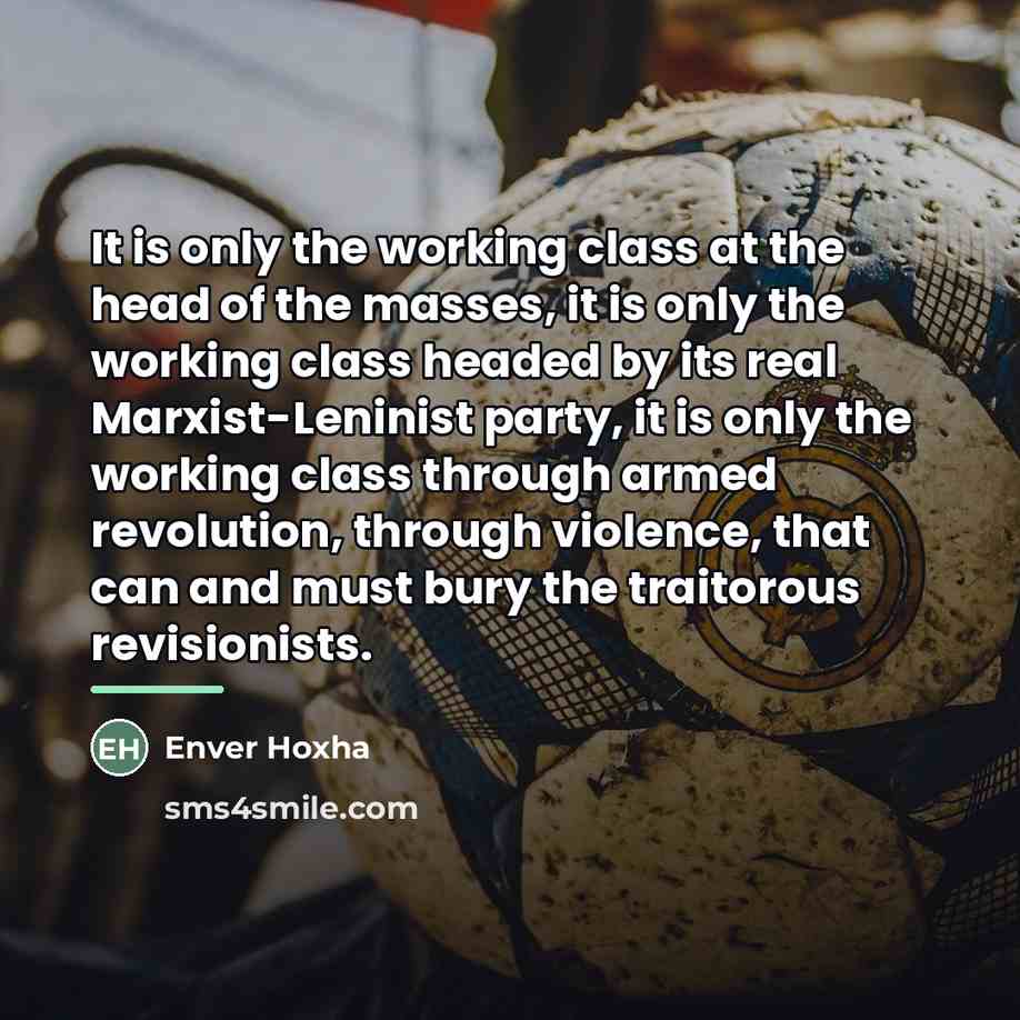 “It is only the working class at the head of…” quote by Enver Hoxha