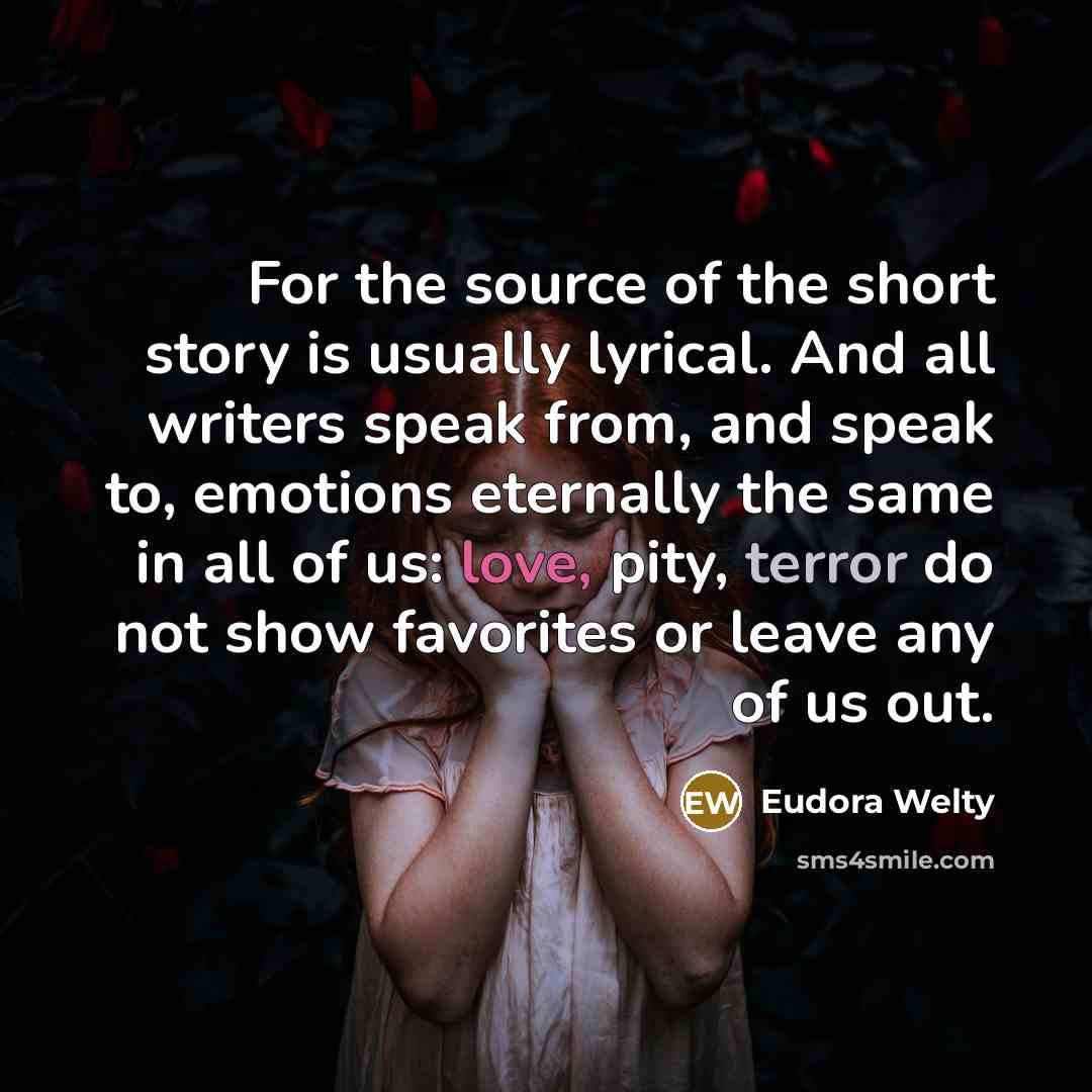 “For the source of the short story is usually lyrical.…” quote by Eudora Welty
