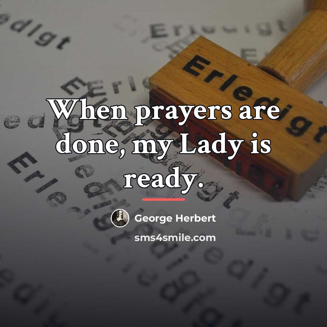 “When prayers are done, my Lady is ready.…” quote by George Herbert