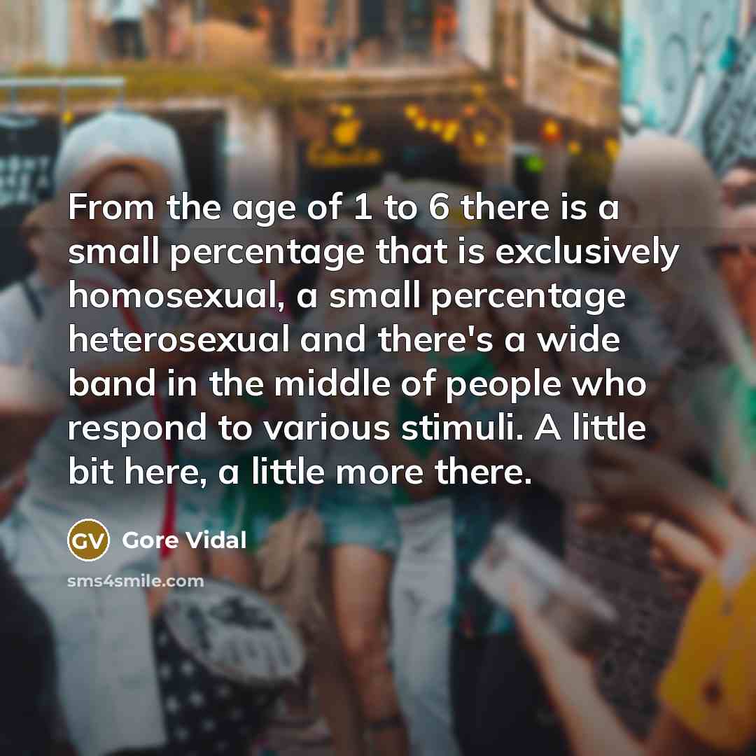 “From the age of 1 to 6 there is a…” quote by Gore Vidal