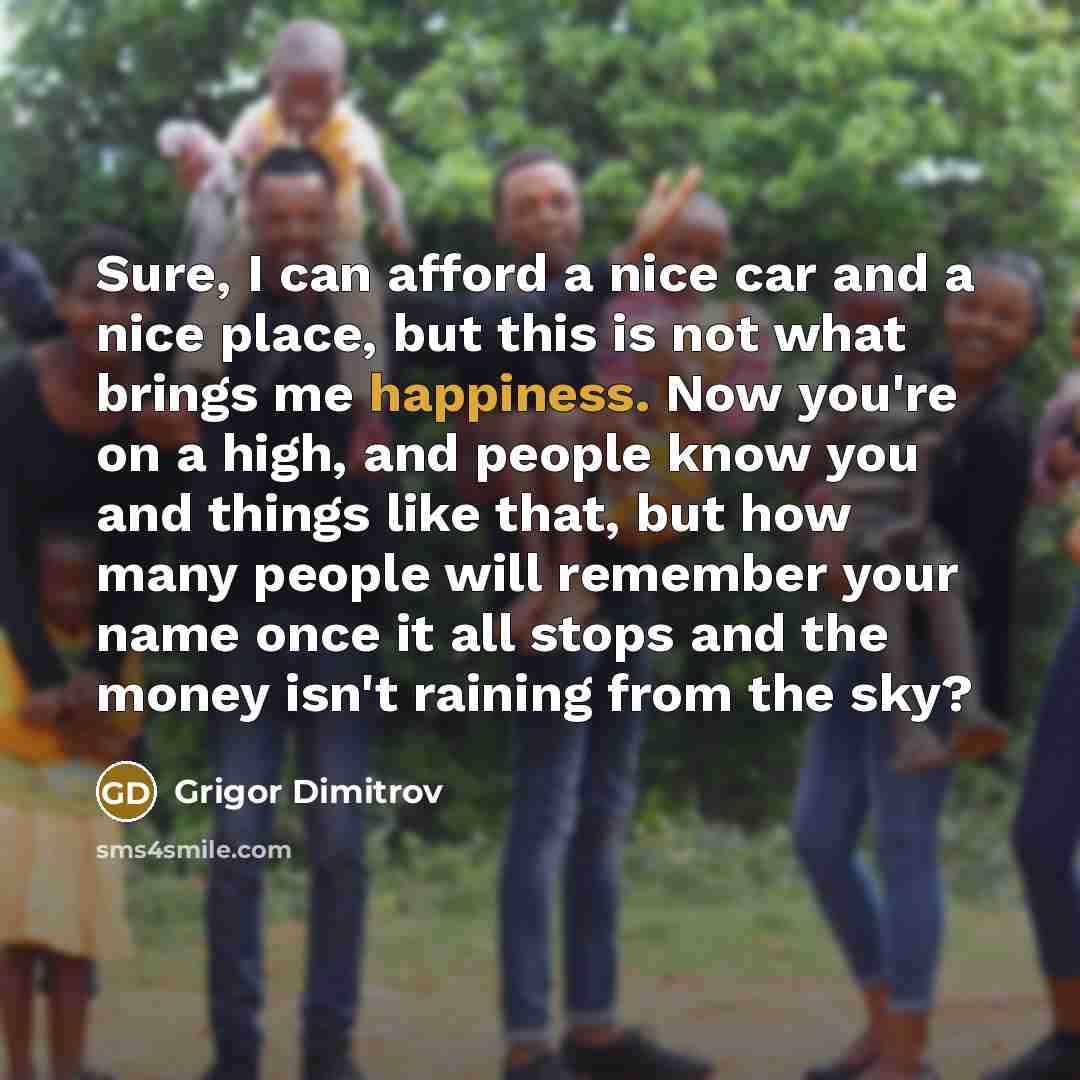 “Sure, I can afford a nice car and a nice…” quote by Grigor Dimitrov
