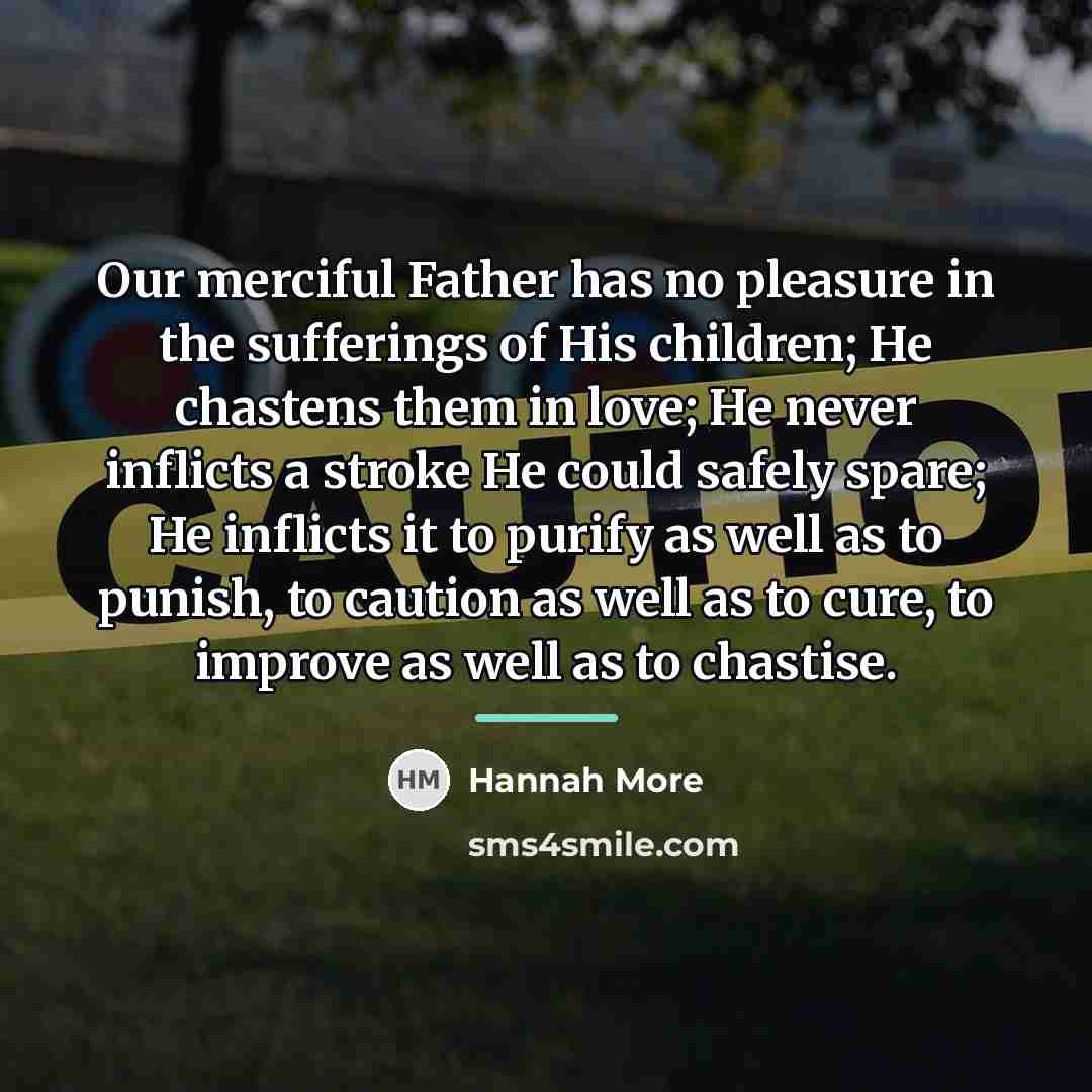 “Our merciful Father has no pleasure in the sufferings of…” quote by Hannah More