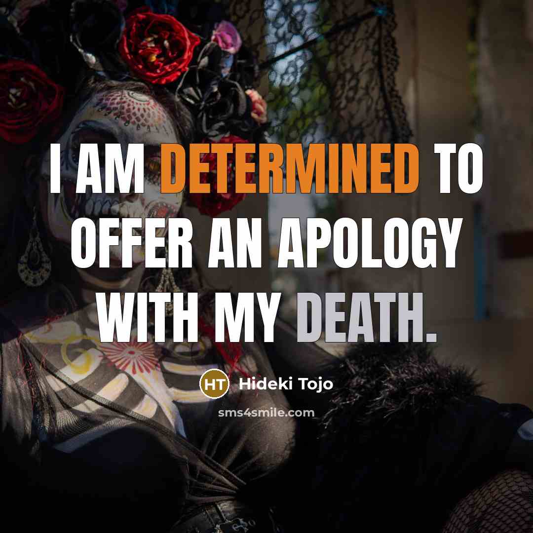 “I am determined to offer an apology with my death.…” quote by Hideki Tojo