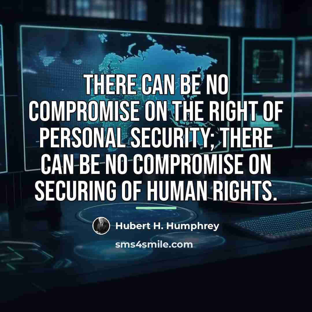 “There can be no compromise on the right of personal…” quote by Hubert H. Humphrey