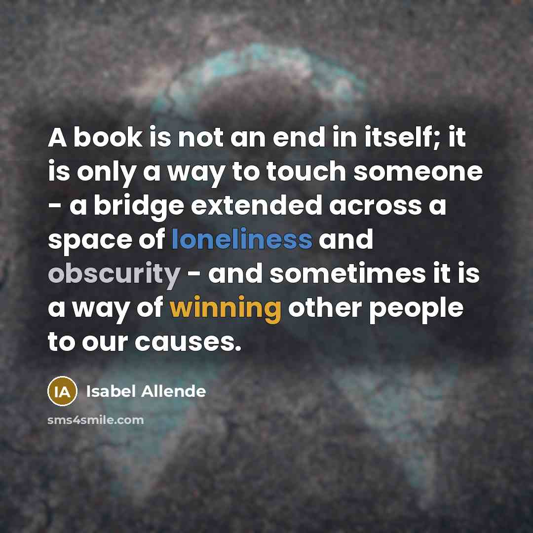 “A book is not an end in itself; it is…” quote by Isabel Allende