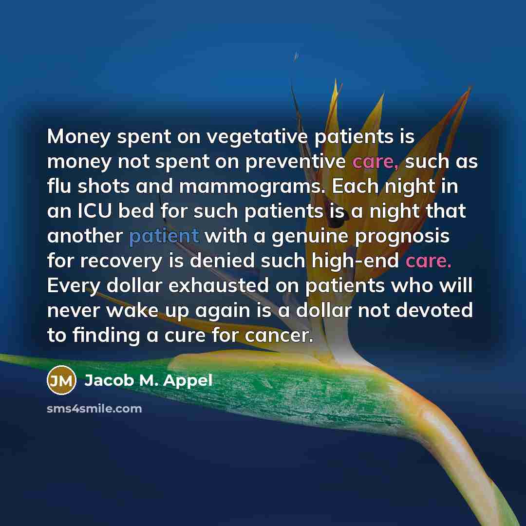 “Money spent on vegetative patients is money not spent on…” quote by Jacob M. Appel