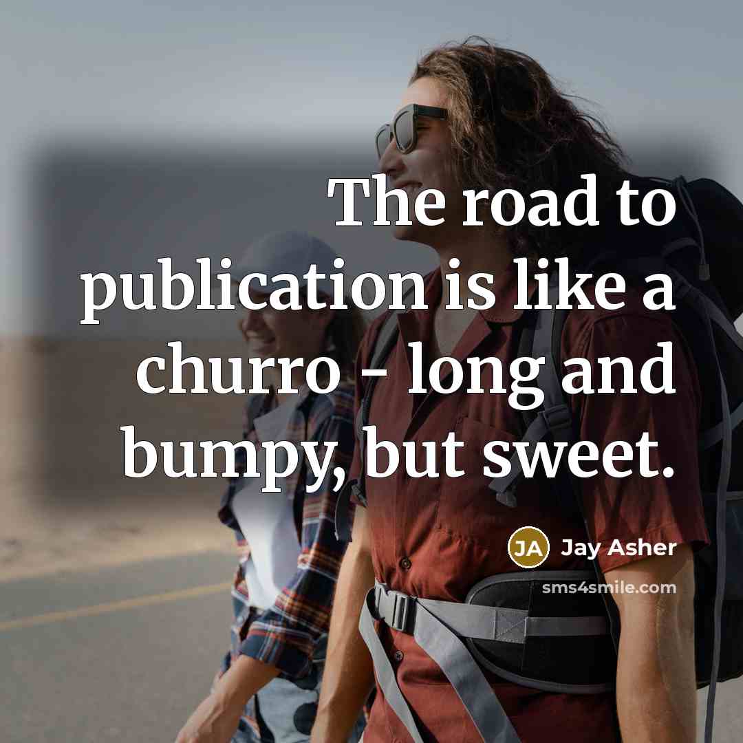 “The road to publication is like a churro - long…” quote by Jay Asher