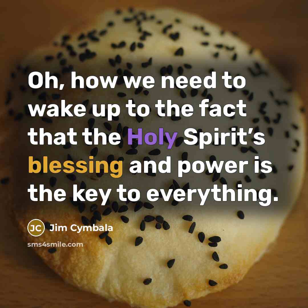 “Oh, how we need to wake up to the fact…” quote by Jim Cymbala